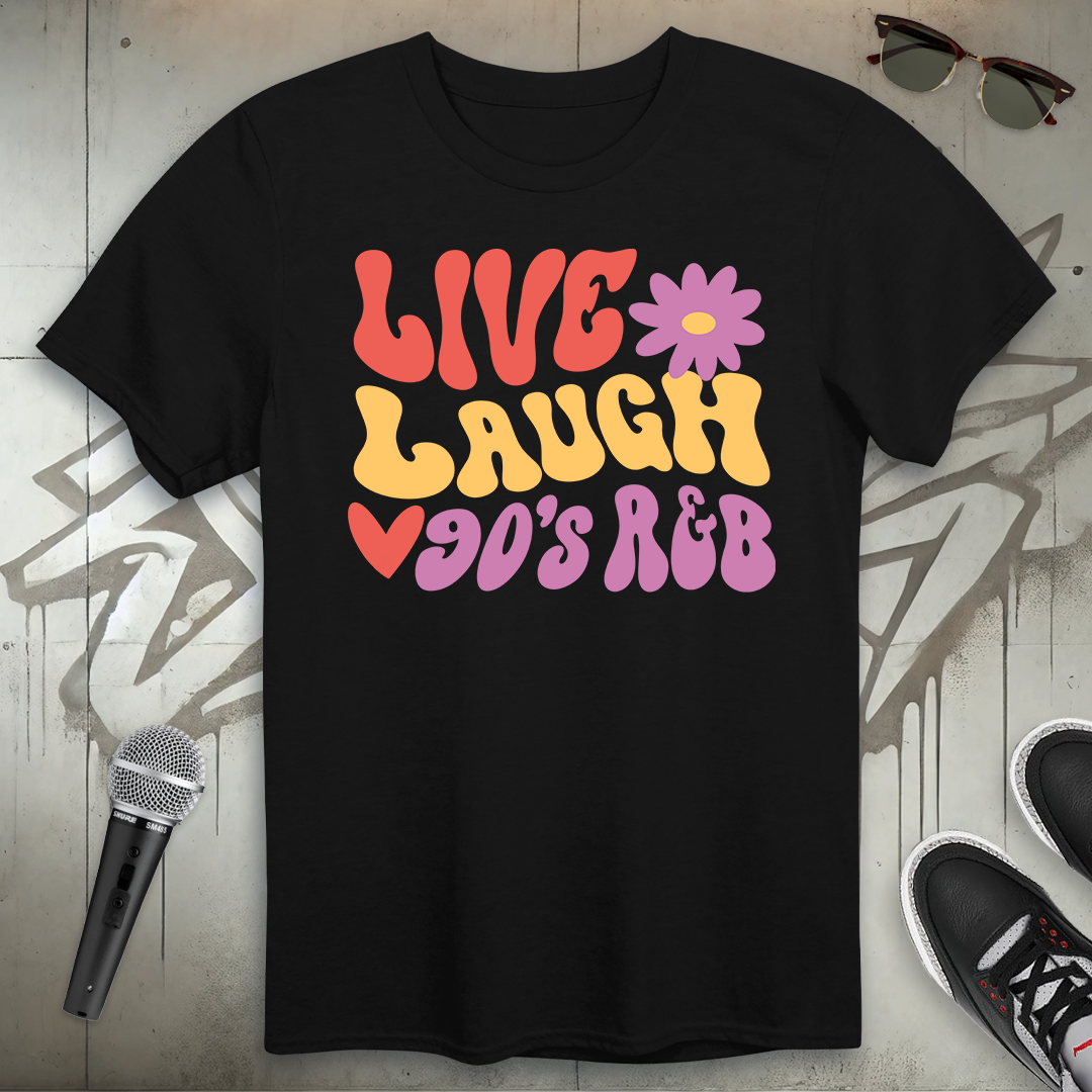 Live Laugh 90's R & B T-Shirt