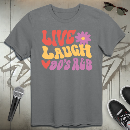 Live Laugh 90's R & B T-Shirt