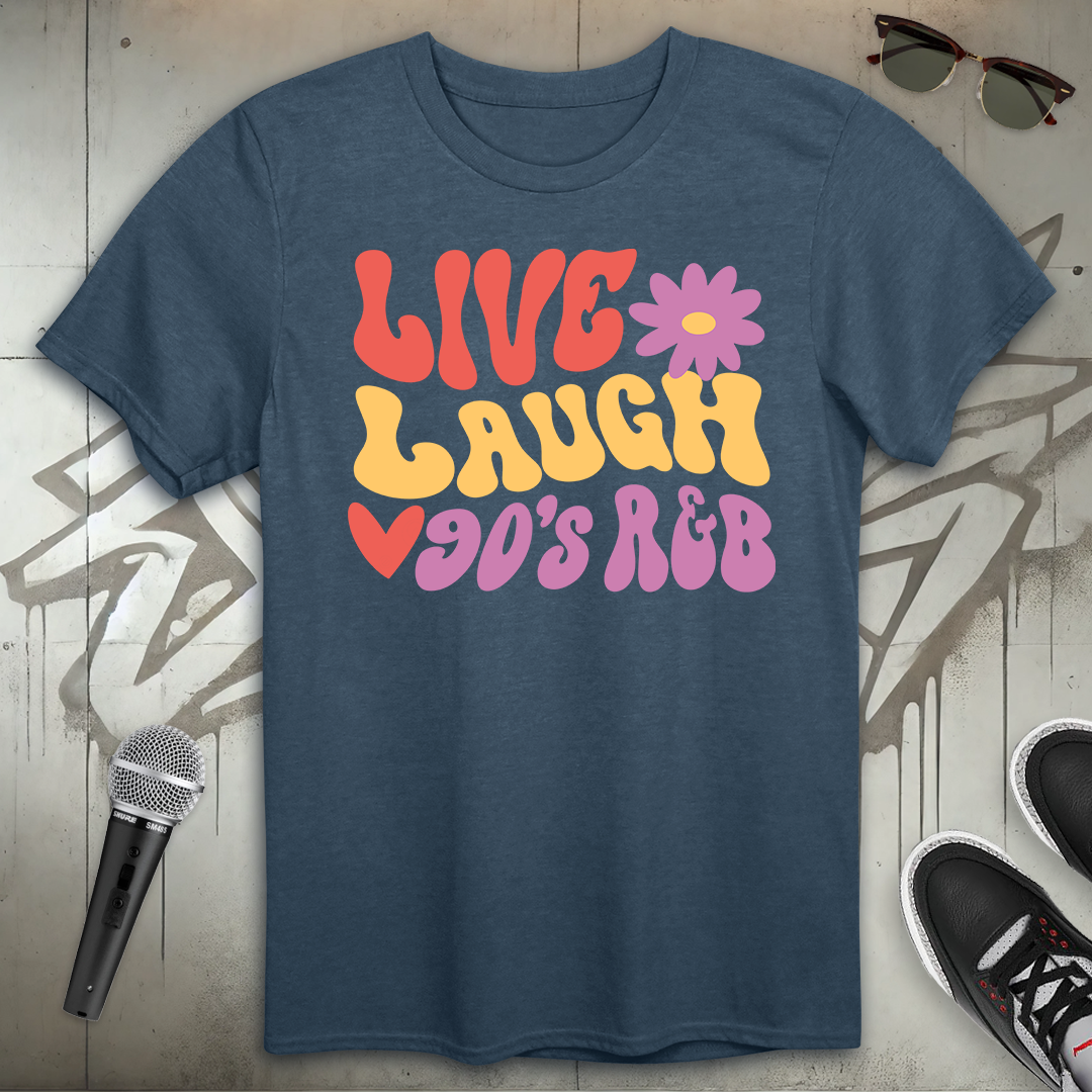 Live Laugh 90's R & B T-Shirt