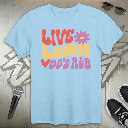 Live Laugh 90's R & B T-Shirt