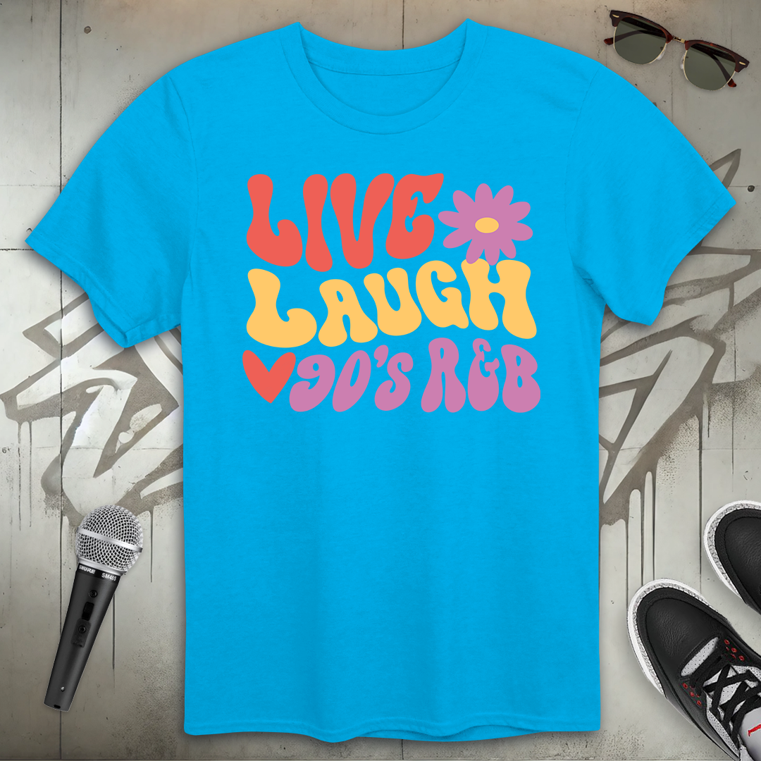 Live Laugh 90's R & B T-Shirt
