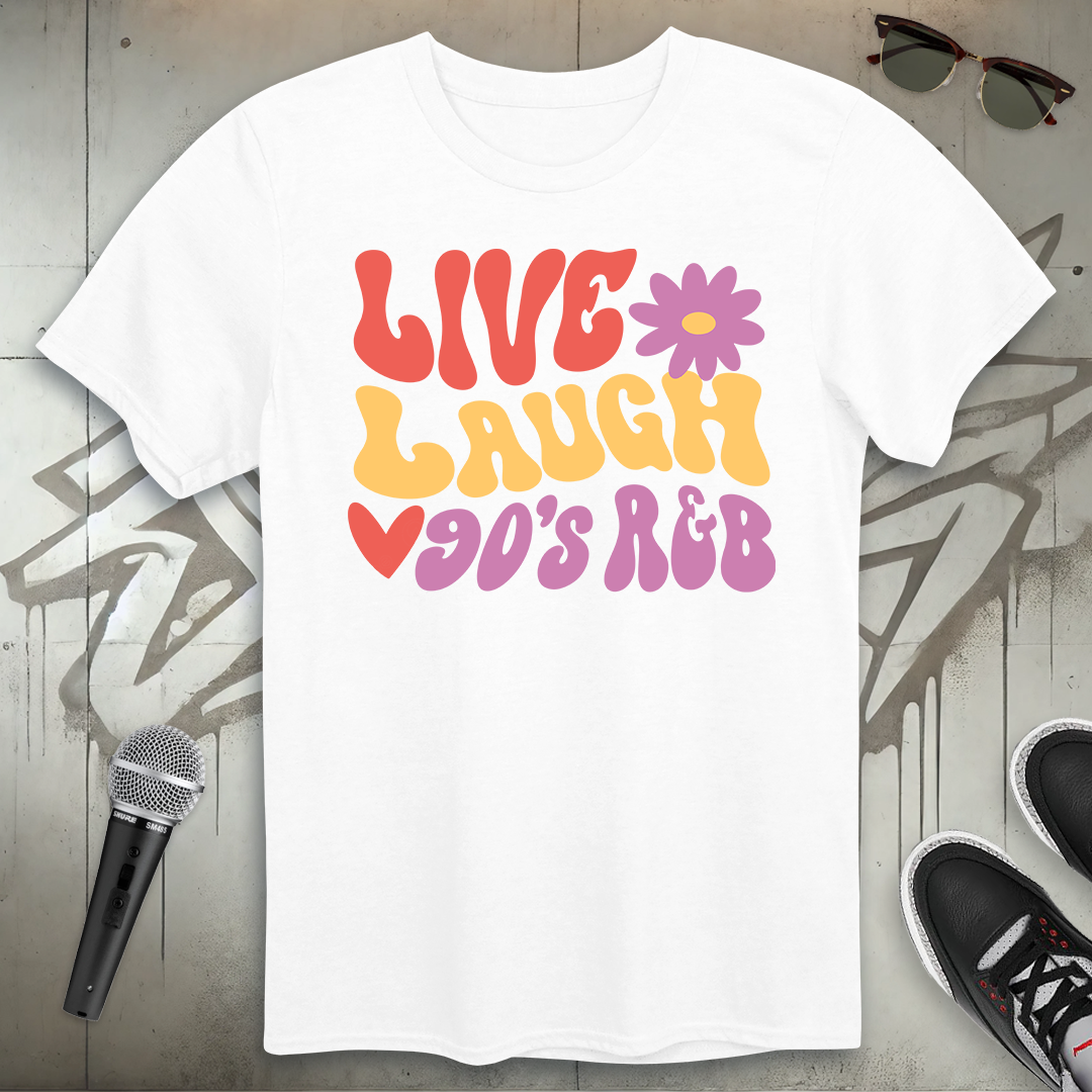 Live Laugh 90's R & B T-Shirt