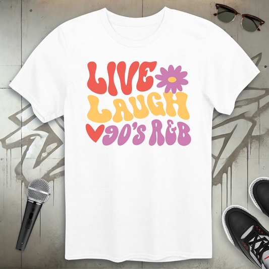 Live Laugh 90's R & B T-Shirt