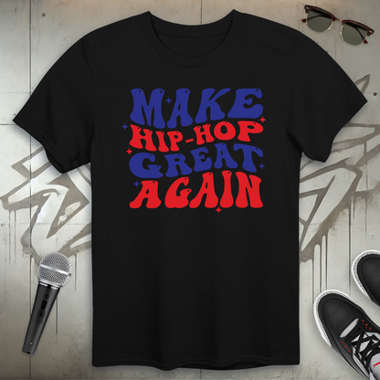 Make Hip-Hop Great Again T-Shirt