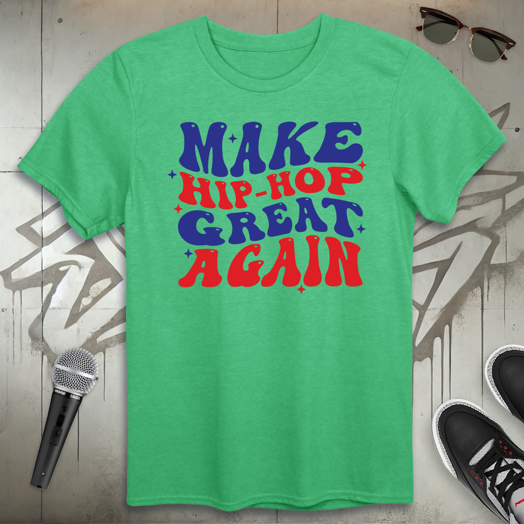Make Hip-Hop Great Again T-Shirt