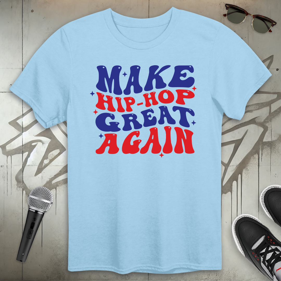 Make Hip-Hop Great Again T-Shirt