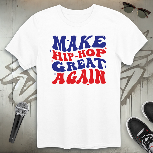 Make Hip-Hop Great Again T-Shirt
