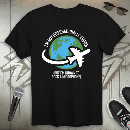 Not Internationally Known T-Shirt