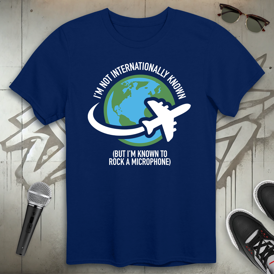 Not Internationally Known T-Shirt