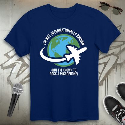 Not Internationally Known T-Shirt