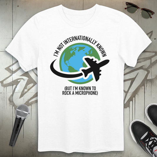 Not Internationally Known T-Shirt