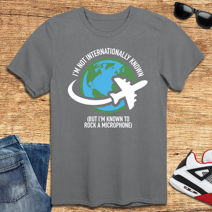 Not Internationally Known T-Shirt