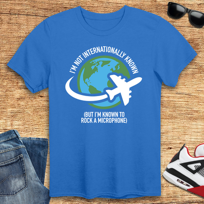 Not Internationally Known T-Shirt