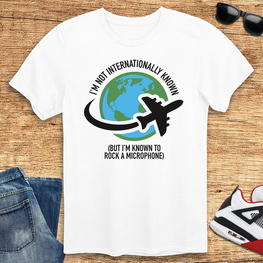 Not Internationally Known T-Shirt