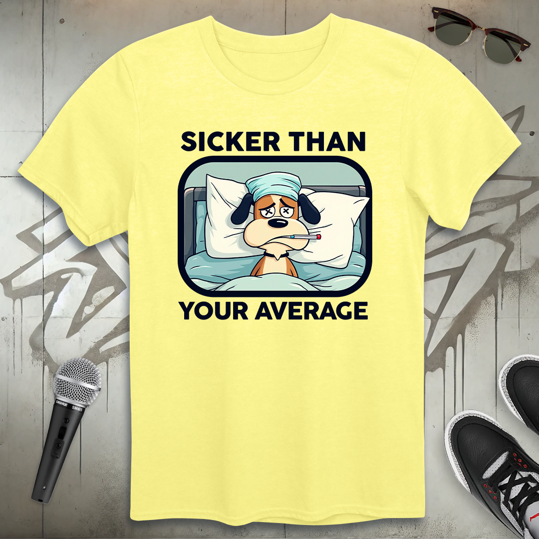 Sicker Than Your Average T-Shirt