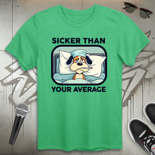 Sicker Than Your Average T-Shirt