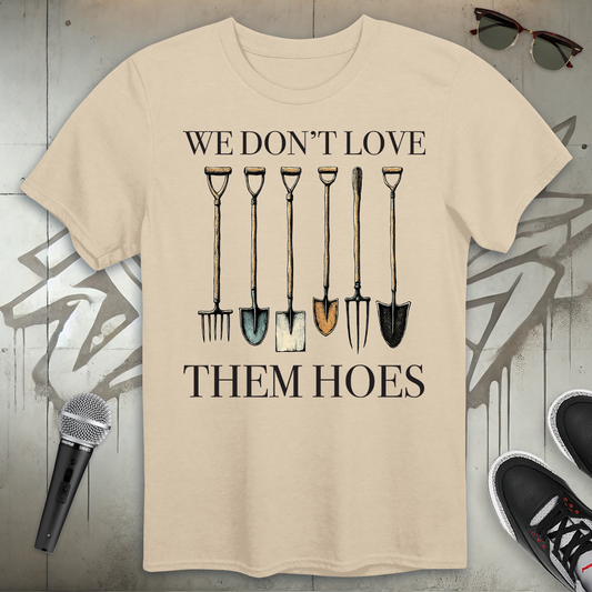 We Don't Love Them Hoes T-Shirt