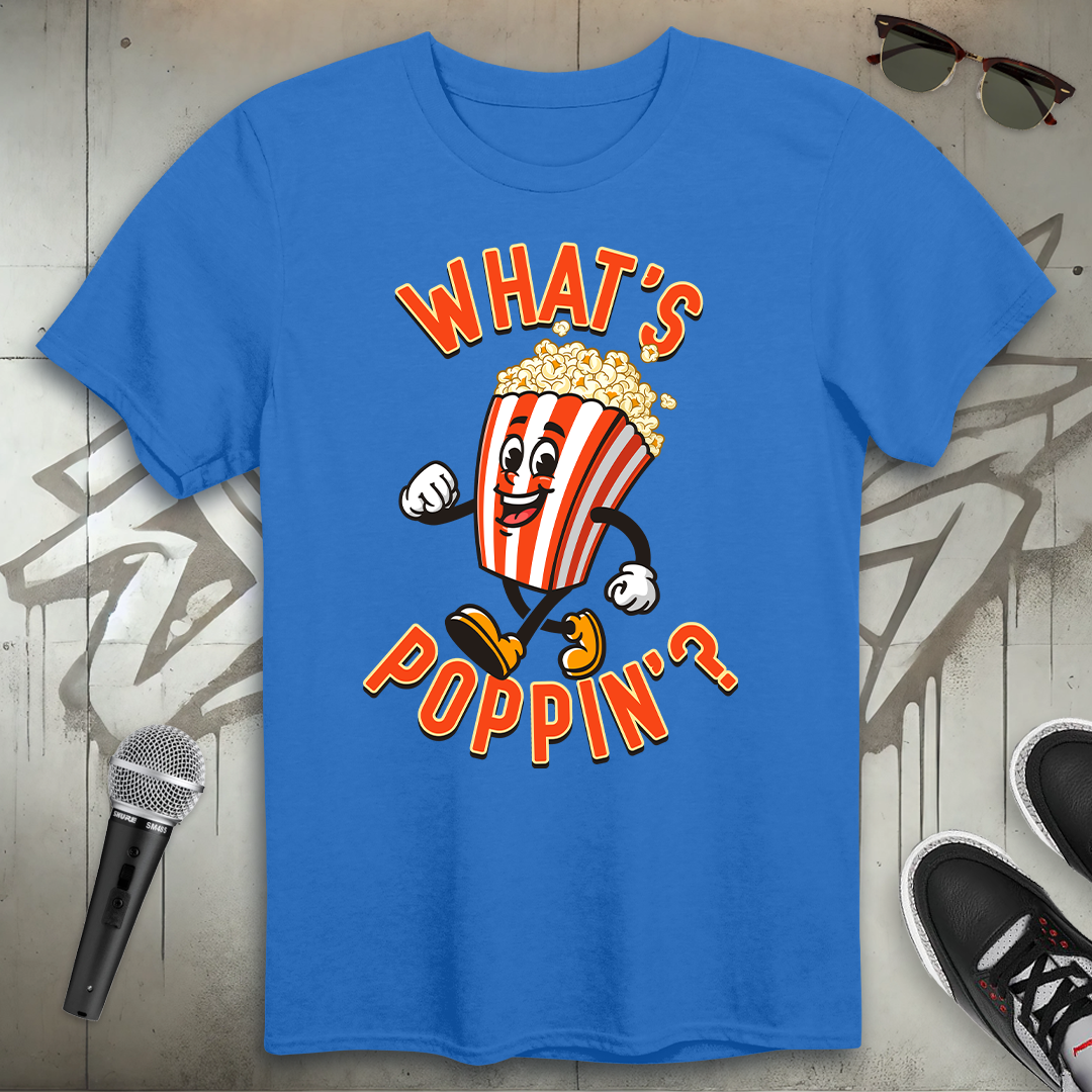 What's Poppin' T-Shirt