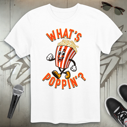 What's Poppin' T-Shirt