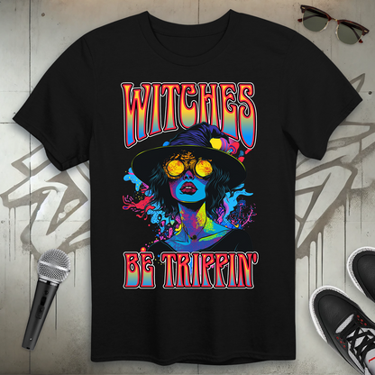 Witches Be Trippin' T-Shirt