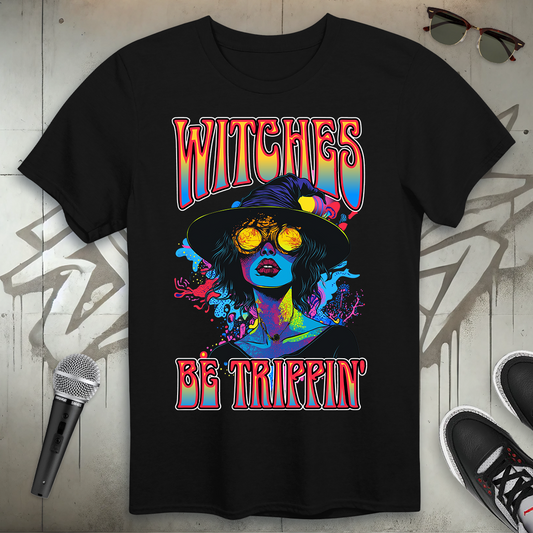 Witches Be Trippin' T-Shirt