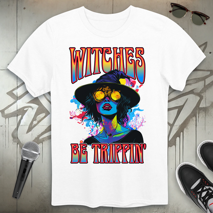 Witches Be Trippin' T-Shirt